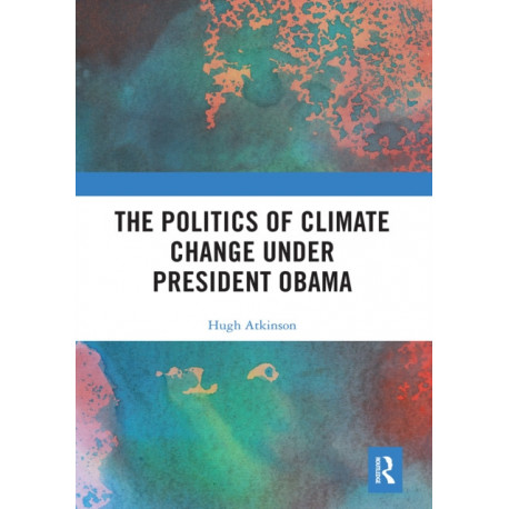 The Politics of Climate Change under President Obama