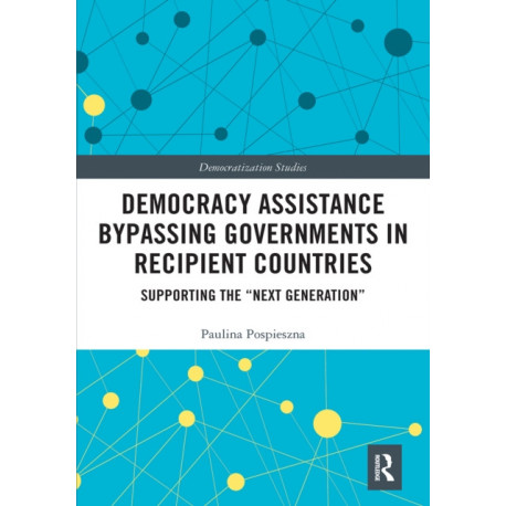Democracy Assistance Bypassing Governments in Recipient Countries: Supporting the “Next Generation”