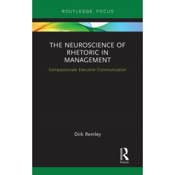 The Neuroscience of Rhetoric in Management: Compassionate Executive Communication