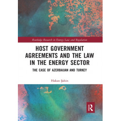 Host Government Agreements and the Law in the Energy Sector: The case of Azerbaijan and Turkey