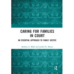 Caring for Families in Court: An Essential Approach to Family Justice
