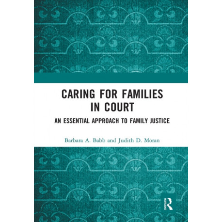 Caring for Families in Court: An Essential Approach to Family Justice