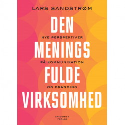 Den meningsfulde virksomhed: Nye perspektiver på kommunikation og branding
