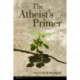 The Atheist's Primer