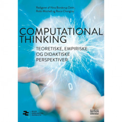 Computational Thinking: Teoretiske, empiriske og didaktiske perspektiver