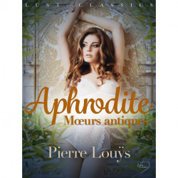 LUST Classics : Aphrodite. Mœurs antiques