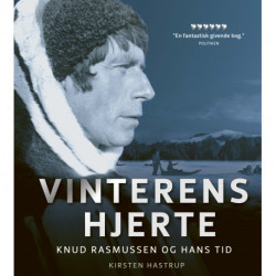 Vinterens hjerte: Knud Rasmussen og hans tid