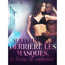 Derrière les masques, les dessous du confinement – Une nouvelle érotique
