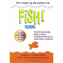 FISH: En helt usædvanlig måde at højne arbejdsmoralen på og skabe bedre resultater
