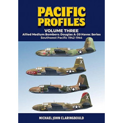 Pacific Profiles - Volume Three: Allied Medium Bombers: Douglas A-20 Havoc Series Southwest Pacific 1942-1944