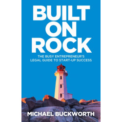 Built on Rock: The busy entrepreneur’s legal guide to start-up success
