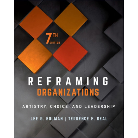 Reframing Organizations: Artistry, Choice, and Leadership