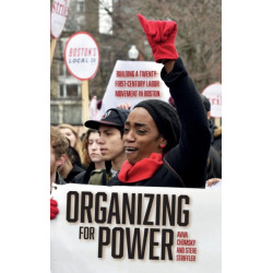 Organizing for Power: Building a 21st Century Labor Movement in Boston