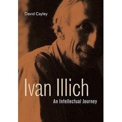 Ivan Illich: An Intellectual Journey