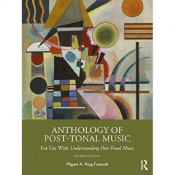 Anthology of Post-Tonal Music: For Use with Understanding Post-Tonal Music