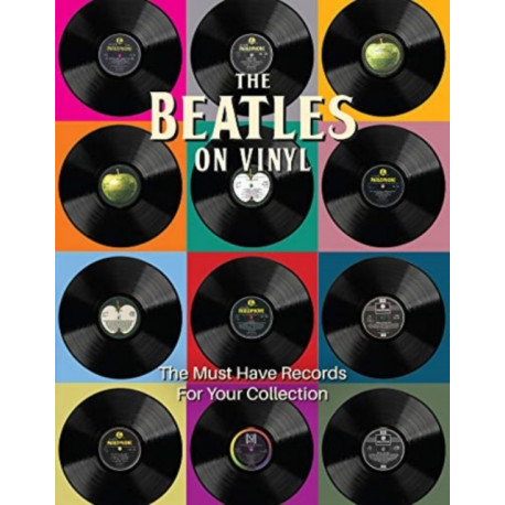 The Beatles on Vinyl: The Must Have Records for Your Collection