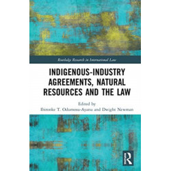 Indigenous-Industry Agreements, Natural Resources and the Law