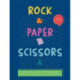 Rock, Paper, Scissors: Simple, Thrifty, Fun Activities to Keep Your Family Entertained All Year Round