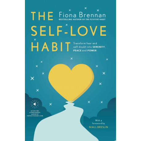 The Self-Love Habit: Transform fear and self-doubt into serenity, peace and power