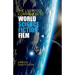 The Liverpool Companion to World Science Fiction Film