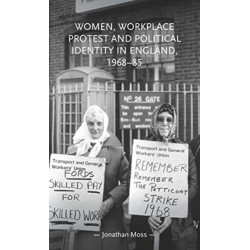Women, Workplace Protest and Political Identity in England, 1968–85