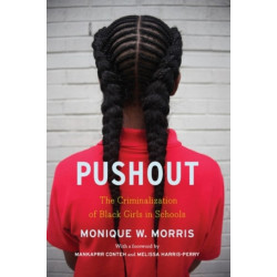 Pushout: The Criminalization of Black Girls in Schools