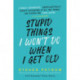 Stupid Things I Won't Do When I Get Old: A Highly Judgmental, Unapologetically Honest Accounting of All the Things Our Elders Are Doing Wrong