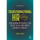 Transformational HR: How Human Resources Can Create Value and Impact Business Strategy