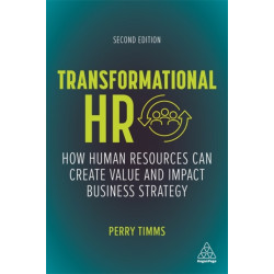Transformational HR: How Human Resources Can Create Value and Impact Business Strategy