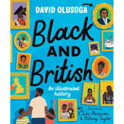 Black and British: An Illustrated History for young readers