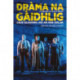 Drama na Gaidhlig: Ceud Bliadhna air an Ard-urlar: A Century of Gaelic Drama
