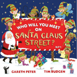 Who Will You Meet on Santa Claus Street: A perfect, fun Christmas gift for children aged 3+