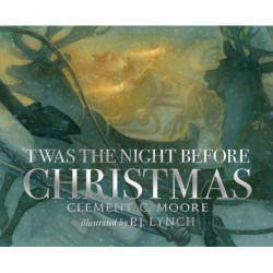 'Twas the Night Before Christmas: A classic wintery poem given new life by an award-winning artist