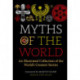 Myths of the World: An Illustrated Collection of the World's Greatest Stories