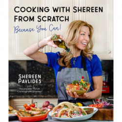 Cooking with Shereen from Scratch: Because You Can!