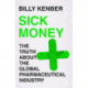 Sick Money: The Truth About the Global Pharmaceutical Industry