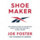 Shoemaker: The Untold Story of the British Family Firm that Became a Global Brand