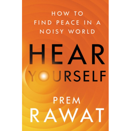 Hear Yourself: How to Find Peace in a Noisy World