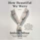 How Beautiful We Were: A Novel