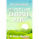 Master Your Chronic Pain: A Practical Guide