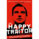 The Happy Traitor: Spies, Lies and Exile in Russia: The Extraordinary Story of George Blake