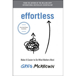 Effortless: Make It Easy to Do What Matters