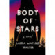 Body of Stars: A Novel
