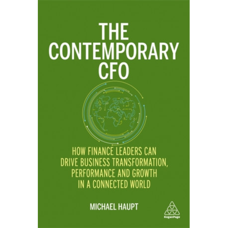 The Contemporary CFO: How Finance Leaders Can Drive Business Transformation, Performance and Growth in a Connected World