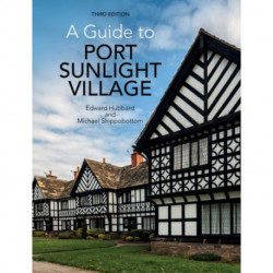 A Guide to Port Sunlight Village: Third edition