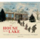 The House by the Lake: The Story of a Home and a Hundred Years of History