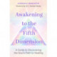 Awakening to the Fifth Dimension: A Guide to Discovering the Soul’s Path to Healing