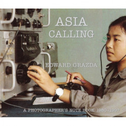 Asia Calling: A Photographer's Notebook 1980-1997