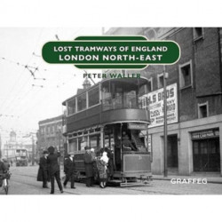 Lost Tramways of England: London North East