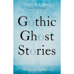 Gothic Ghost Stories: An Excercise in Horror: An Excercise in Horror